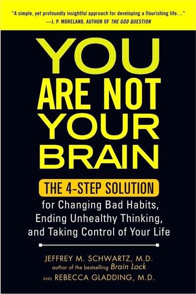 You Are Not Your Brain by Jeffrey M Schwartz, Rebecca Gladding