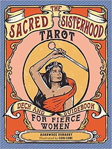 SACRED SISTERHOOD TAROT by Ashawnee. Dubarry