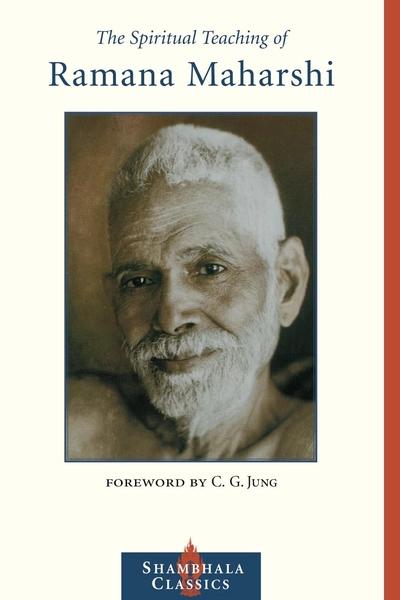The Spiritual Teaching of Ramana Maharshi by Sri Ramana Maharshi