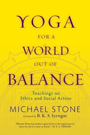 Yoga for a World Out of Balance by B.K.S. Iyengar, Michael Stone