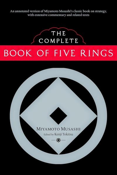 The Complete Book of Five Rings by Miyamoto Musashi