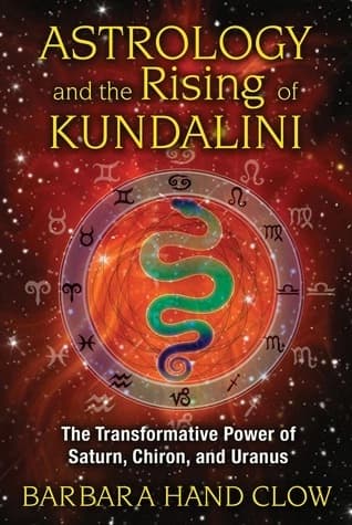 Astrology and the Risinh of Kundalini by Barbara Hand Clow