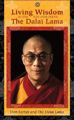 Living Wisdom with His Holiness the Dalai Lama by Dalai Lama Xiv