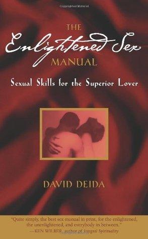 The Enlightened Sex Manual by David Deida