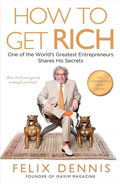 How to Get Rich by Felix Dennis