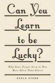 Can You Learn to Be Lucky by Karla Starr