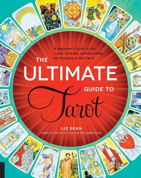 The Ultimate Guide to Tarot by Liz Dean