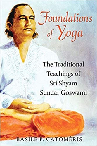 Foundations of Yoga by Basile P. Catoméris