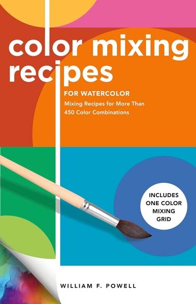 Color Mixing Recipes for Watercolor by William F Powell