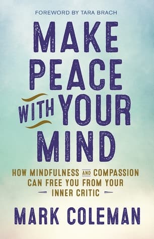 Make Peace with Your Mind by Mark Coleman