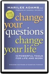 change your questions change your life by Marilee Adams