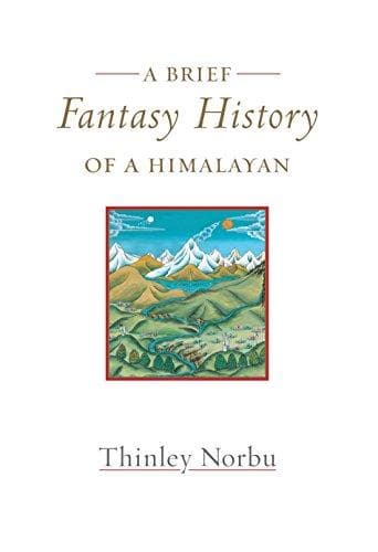 A Brief Fantasy History of a Himalayan by Thinley Norbu