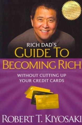 Rich Dad's Guide to Becoming Rich Without Cutting Up Your Credit Cards by Robert T. Kiyoaki