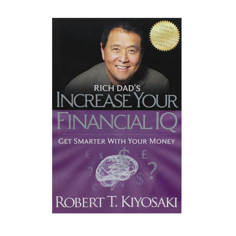 Rich Dad's Increase Your Financial IQ by Robert T. Kiyosaki