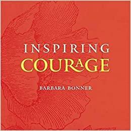 Inspiring Courage by Barbara Brenner