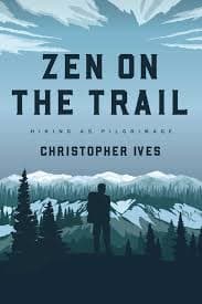 Zen on the Trail by Christopher Ives