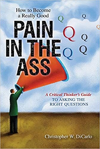 How to Become a Really Good Pain in the Ass by Christopher Dicarlo