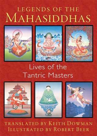 Legends of the Mahasiddhas by Keith Dowman