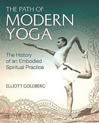 The Path Of Modern Yoga by Elliott Goldberg