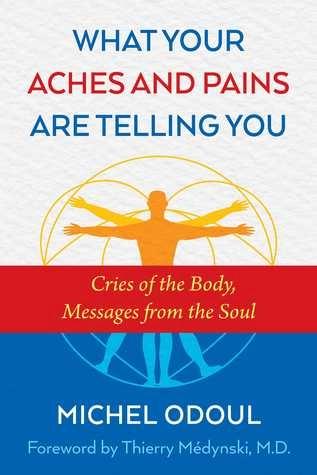 What Your Aches and Pains Are Telling You by Michel Odoul