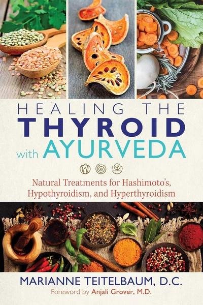 Healing the Thyroid with Ayurveda by Marianne Teitelbaum