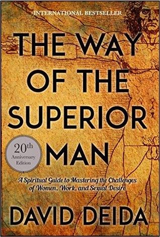 The Way of the Superior man by David Deida