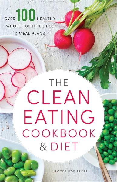 The Clean Eating Cookbook and Diet by John Chatham