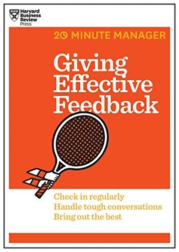 Giving Effective Feedback (20-Minute Manager Series) by Harvard Business Review