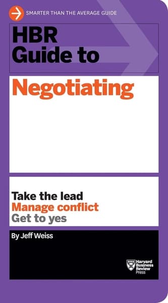 HBR Guide to Negotiating by Jeff Weiss