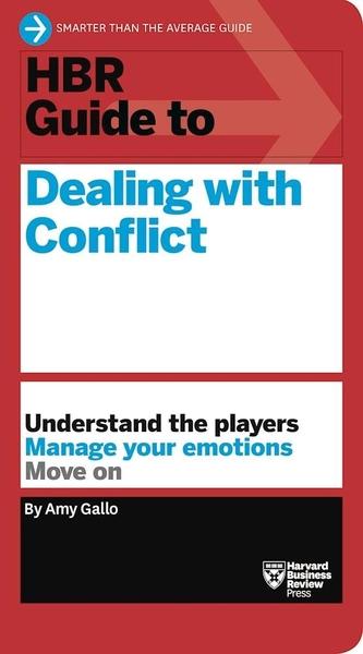 HBR Guide to Dealing with Conflict by Amy Gallo