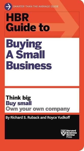 HBR Guide To Buying  A Small Business by Richard S Ruback, Royce Yudkoff