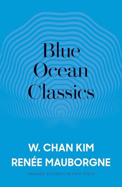 Blue Ocean Strategy, Expanded Edition by W. Chan Kim and