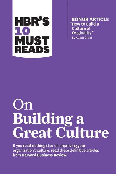 HBR's 10 Must Reads on Building a Great Culture by Harvard Business Review
