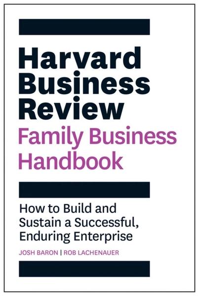 The Harvard Business Review Family Business Handbook by Josh Baron, Rob Lachenauer