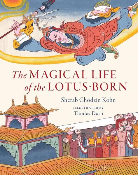 The Magical Life of Lotus-Born by Sherab Chodzin Kohn