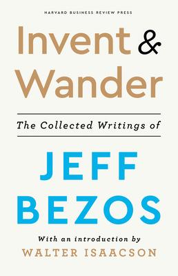 Invent and Wander by Jeff Bezos