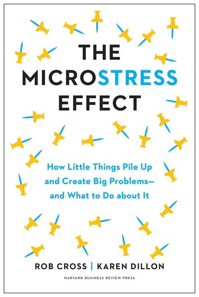 The Microstress Effect by Karen Dillon, Rob Cross