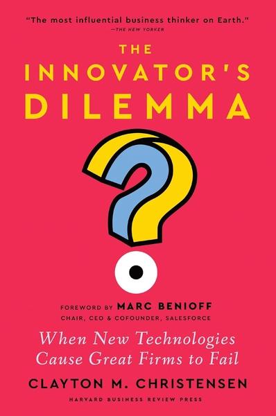 The Innovator's Dilemma, with a New Foreword by Clayton M. Christensen