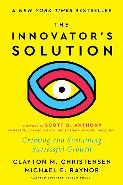 The Innovator's Solution, with a New Foreword by Clayton M. Christensen