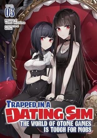 Trapped in a Dating Sim: The World of Otome Games is Tough for Mobs (Light Novel) Vol. 3 by Yomu Mishima