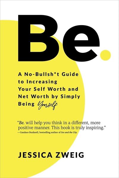 Be: A No-Bullsh*t Guide by Jessica Zweig