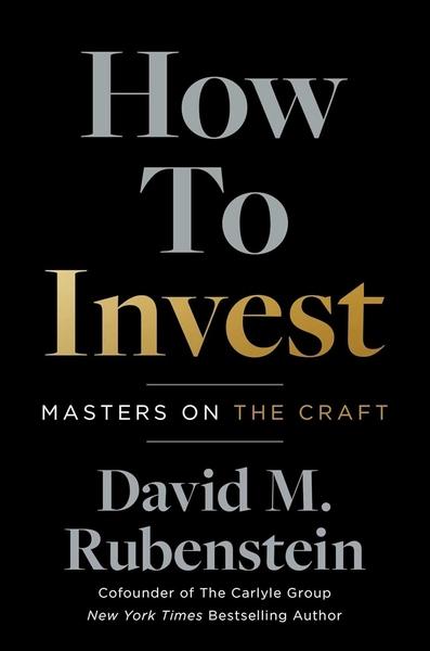 How to Invest by David M. Rubenstein