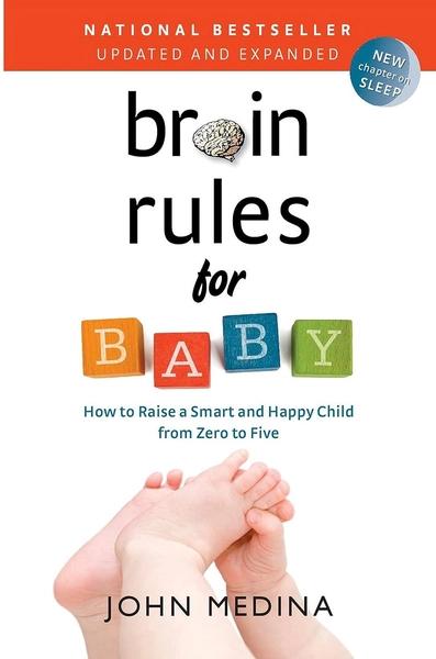 Brain Rules for Baby (Updated and Expanded) by John Medina