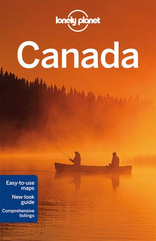Lonely Planet Canada by Celeste Brash, Brendan Sainsbury, Karla Zimmerman, John Lee, Sarah Richards