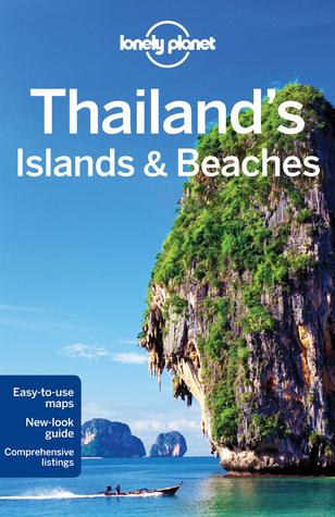 Lonely Planet Thailand's Islands & Beache by Celeste Brash