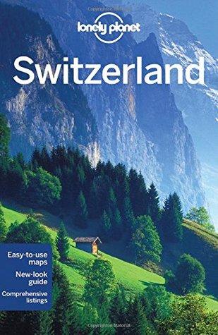 Lonely Planet Switzerland by Lonely Planet, Gregor Clark, Kerry Christiani, Sally O'Brien, Nicola Williams