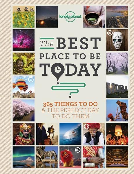 The Best Place to Be Today by Lonely Planet Books