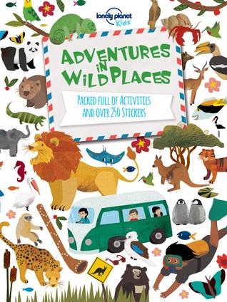 Adventures in Wild Places, Activities and Sticker Books 1 by Lonely Planet Kids