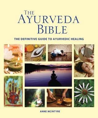 The Ayurveda Bible by Anne Mcintyre