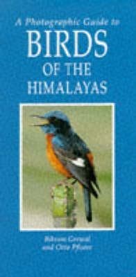 A Photographic Guide to Birds of the Himalayas by Bikram Grewal, Otto Pfister